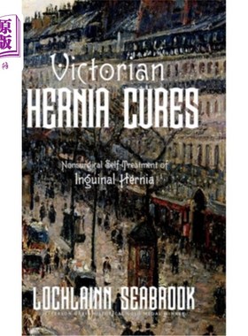 海外直订医药图书Victorian Hernia Cures: Nonsurgical Self-Treatment of Inguinal Hernia 维多利亚疝治疗:腹股沟疝的非手
