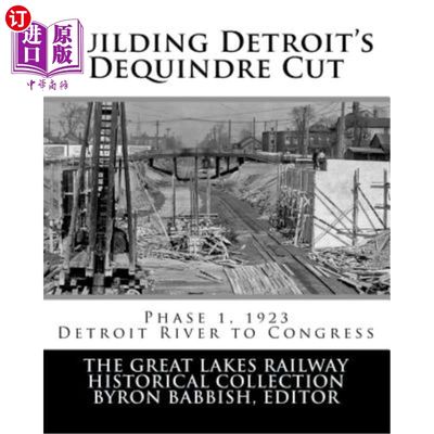 海外直订Building Detroit's Dequindre Cut, Phase 1, 1923: Detroit River to Congress Stree 底特律Dequind