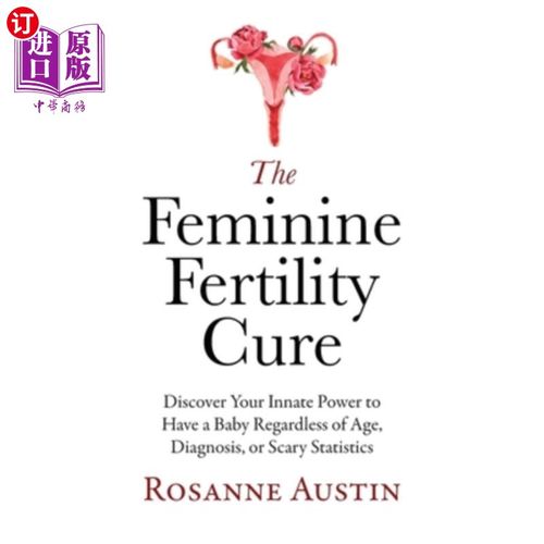 海外直订医药图书The Feminine Fertility Cure: Discover Your Innate Power to Have a Baby Regardles 女性生育治疗：发现