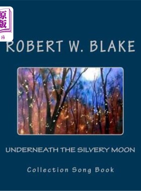 海外直订Underneath The Silvery Moon: Collection Song Book 《银月下：诗集》