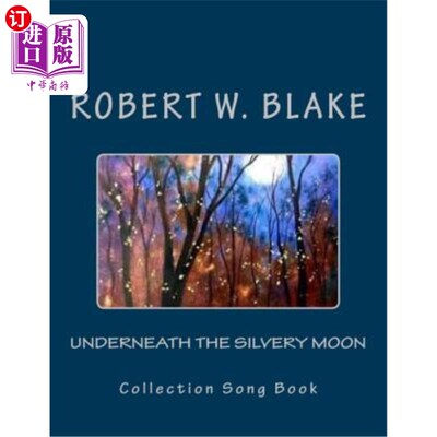 海外直订Underneath The Silvery Moon: Collection Song Book 《银月下：诗集》