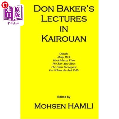 海外直订Don Baker's Lectures in Kairouan: Othello, Moby Dick, Huckleberry Finn, the Sun  唐·贝克在凯鲁安的讲座:《奥