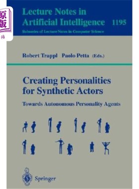海外直订Creating Personalities for Synthetic Actors: Towards Autonomous Personality Agen 为合成演员创造人格:走向自