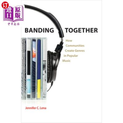 海外直订Banding Together: How Communities Create Genres in Popular Music 联合起来：社区如何在流行音乐中创造流派