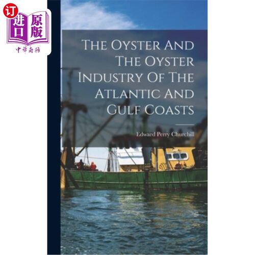 海外直订The Oyster And The Oyster Industry Of The Atlantic And Gulf Coasts 大西洋和墨西哥湾沿岸的牡蛎和牡蛎产业