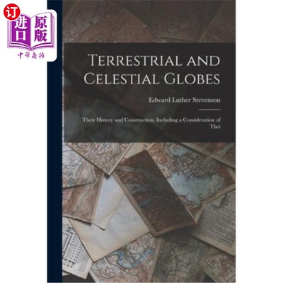 海外直订Terrestrial and Celestial Globes: Their History and Construction, Including a Co 地球与天球:它们的历史与建