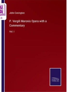 海外直订P. Vergili Maronis Opera with a Commentary: Vol. I 维吉里·马龙尼歌剧附注:第一卷