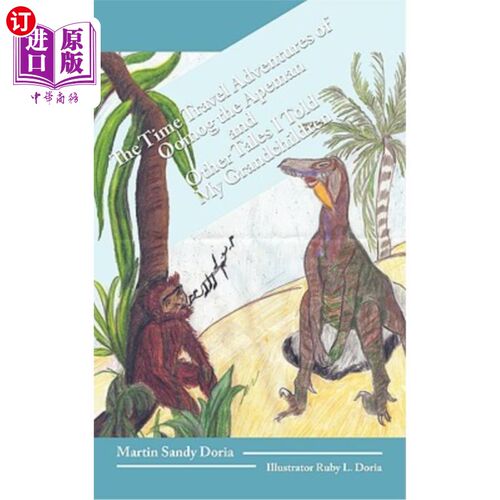 海外直订The Time Travel Adventures of Oomog the Apeman and Other Tales I Told My Grandch 《猿人乌莫格的时间旅行历险