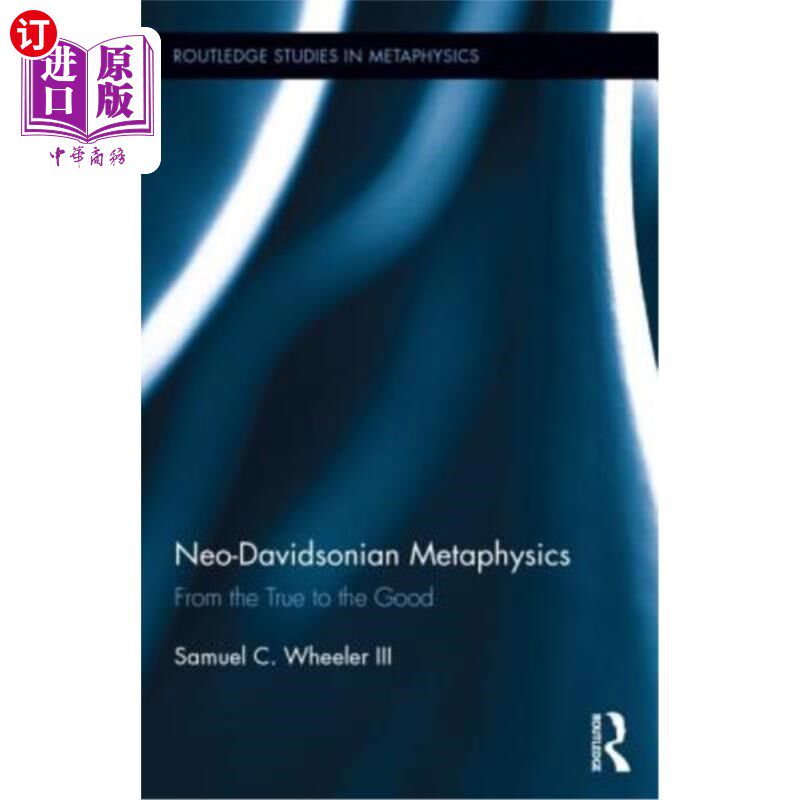 海外直订Neo-Davidsonian Metaphysics: From the True to the Good 新戴维森形而上学:从真到善