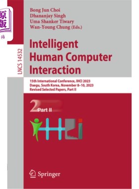 海外直订Intelligent Human Computer Interaction: 15th International Conference, Ihci 2023 Intelligen