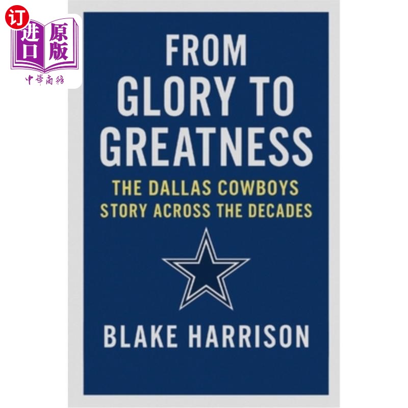 海外直订From Glory to Greatness: The Dallas Cowboys Story Across the Decades 从荣耀到伟大：达拉斯牛仔队几十年来的故