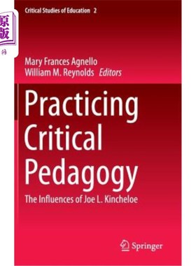 海外直订Practicing Critical Pedagogy: The Influences of Joe L. Kincheloe 实践批判性教学法：乔金切罗的影响