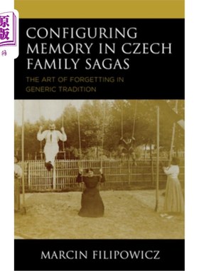海外直订Configuring Memory in Czech Family Sagas: The Art of Forgetting in Generic Tradi 捷克家族传奇中的记忆配置: