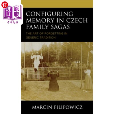 海外直订Configuring Memory in Czech Family Sagas: The Art of Forgetting in Generic Tradi 捷克家族传奇中的记忆配置: