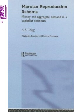 海外直订Marxian Reproduction Schema: Money and Aggregate Demand in a Capitalist Economy 马克思再生产模式：资本主义