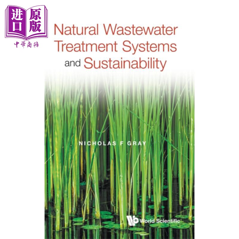 天然废水处理系统和可持续性 Natural Wastewater Treatment Systems And Sustainability 英文原版 Nicholas F G【中商原版?