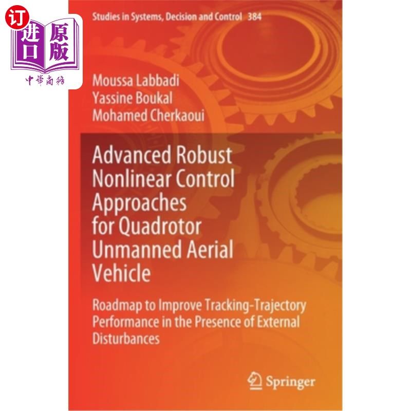 海外直订Advanced Robust Nonlinear Control Approaches for Quadrotor Unmanned Aerial Vehic 四旋翼无人机的先进鲁棒非线
