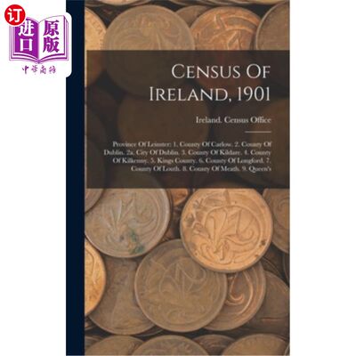 海外直订Census Of Ireland, 1901: Province Of Leinster: 1. County Of Carlow. 2. County Of 1901年爱尔兰人口普查:伦斯