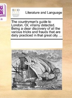 海外直订The Countryman's Guide to London. Or, Villainy Detected. Being a Clear Discovery 《伦敦乡下人指南》。或者，