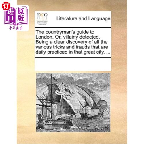 海外直订The Countryman's Guide to London. Or, Villainy Detected. Being a Clear Discovery 《伦敦乡下人指南》。或者，