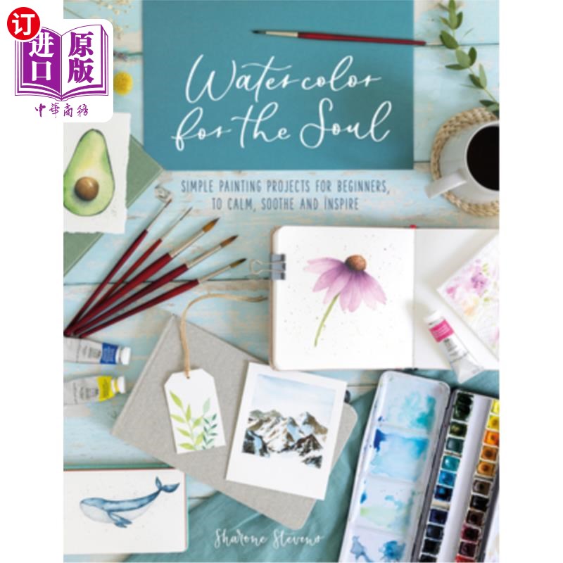 海外直订Watercolor for the Soul: Simple Painting Projects for Beginners, to Calm, Soothe 心灵水彩画:初学者简单的绘