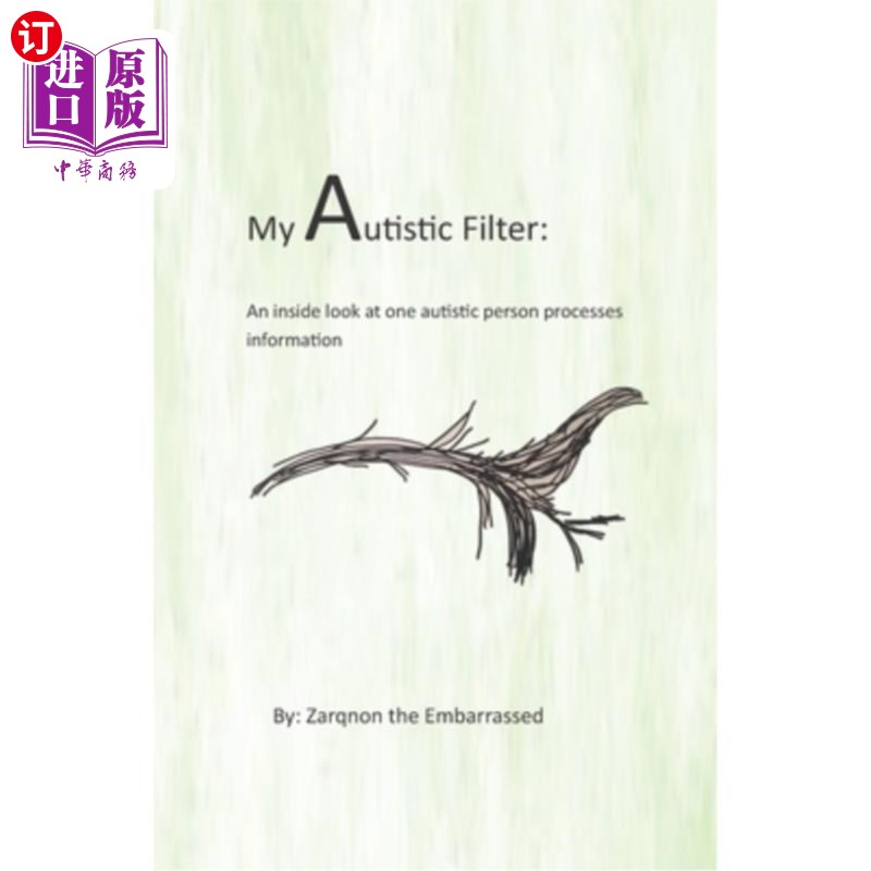 海外直订My Autistic Filter: An inside look at how one autistic person processes informat 我的自闭症过滤器:一个自闭