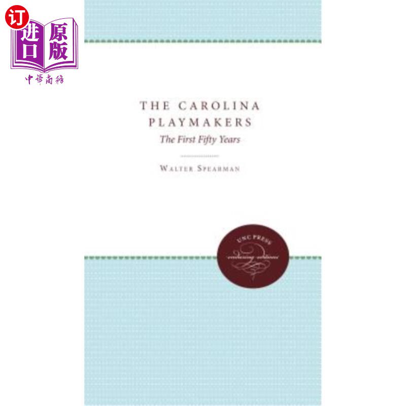 海外直订The Carolina Playmakers: The First Fifty Years 卡罗来纳组织核心:第一个五十年