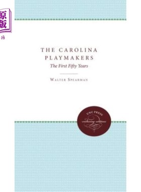 海外直订The Carolina Playmakers: The First Fifty Years 卡罗来纳组织核心:第一个五十年