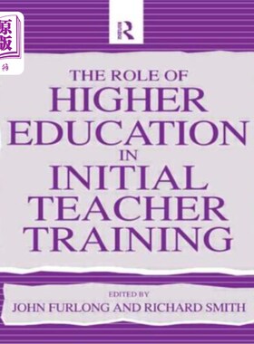 海外直订The Role of Higher Education in Initial Teacher Training 论高等教育在初级教师培训中的作用