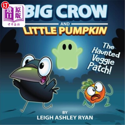 海外直订Big Crow and Little Pumpkin: The Haunted Veggie Patch 大乌鸦和小南瓜：闹鬼的蔬菜地