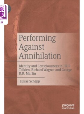 海外直订Performing Against Annihilation: Identity and Consciousness in J.R.R. Tolkien, R J.R.R.托尔金、理查德·瓦