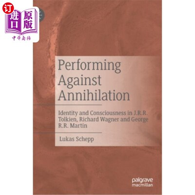 海外直订Performing Against Annihilation: Identity and Consciousness in J.R.R. Tolkien, R J.R.R.托尔金、理查德·瓦