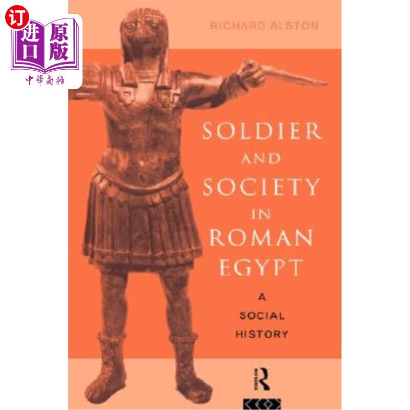 海外直订Soldier and Society in Roman Egypt: A Social History 罗马埃及的士兵与社会:社会史