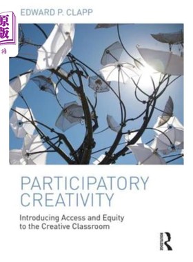 海外直订Participatory Creativity: Introducing Access and Equity to the Creative Classroo 参与式创造力：引入创新课堂的准