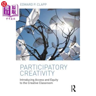海外直订Participatory Creativity: Introducing Access and Equity to the Creative Classroo 参与式创造力：引入创新课堂的准