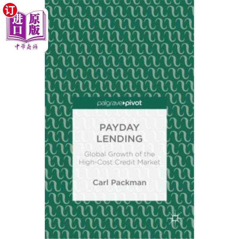 海外直订Payday Lending: Global Growth of the High-Cost Credit Market 发薪日贷款：高成本信贷市场的全球增长