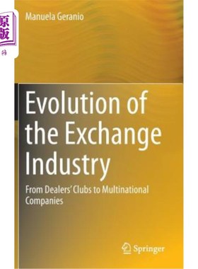 海外直订Evolution of the Exchange Industry: From Dealers' Clubs to Multinational Compani 交易所行业的演变：从交易商俱乐