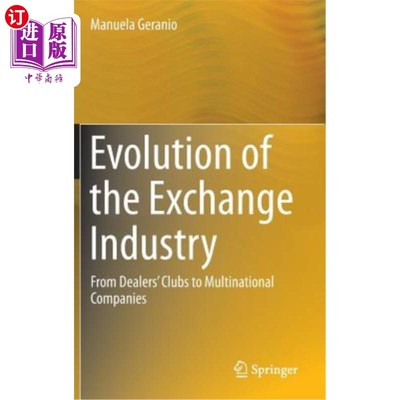 海外直订Evolution of the Exchange Industry: From Dealers' Clubs to Multinational Compani 交易所行业的演变：从交易商俱乐