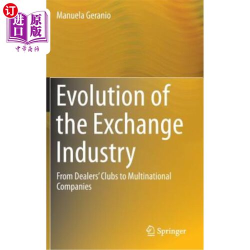 海外直订Evolution of the Exchange Industry: From Dealers' Clubs to Multinational Compani 交易所行业的演变：从交易商俱乐