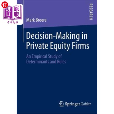 海外直订Decision-Making in Private Equity Firms: An Empirical Study of Determinants and  私募股权公司的决策：决定因