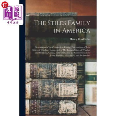 海外直订The Stiles Family in America: Genealogies of the Connecticut Family. Descendants 美国的斯泰尔斯家族:康涅狄