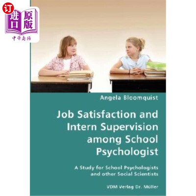 海外直订Job Satisfaction and Intern Supervision among School Psychologist- A Study for S 学校心理学家的工作满意度与