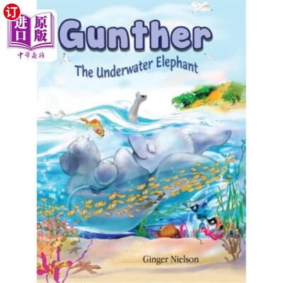 海外直订Gunther the Underwater Elephant: An Adventure at Sea. 水下大象冈瑟：海上冒险。