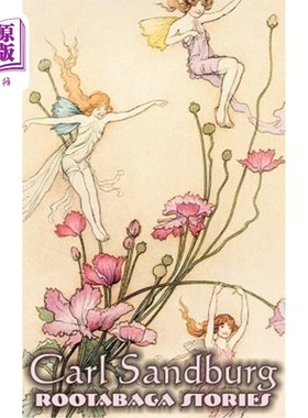 海外直订Rootabaga Stories by Carl Sandburg, Fiction, Action & Adventure, Fairy Tales & F 卡尔·桑德伯格的罗塔巴加故