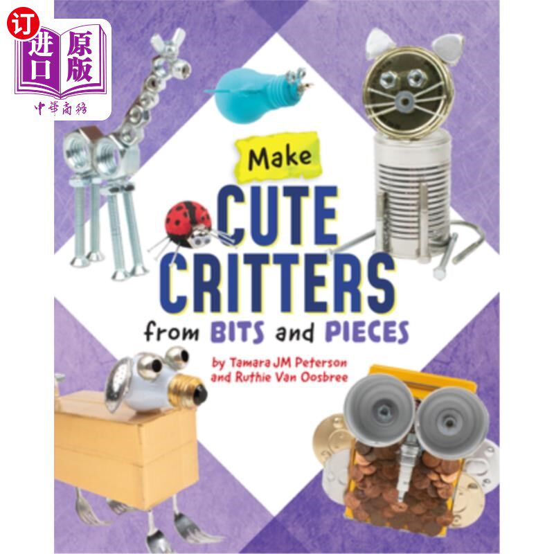 海外直订Make Cute Critters from Bits and Pieces 用零碎的东西做可爱的小动物