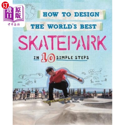 海外直订How to Design the World's Best Skatepark: In 10 Simple Steps 如何设计好的滑板场:10个简单的步骤