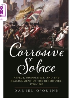 海外直订Corrosive Solace: Affect, Biopolitics, and the Realignment of the Repertoire, 17 腐蚀的慰藉:情感、生命政治