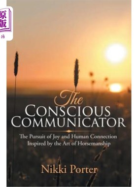 海外直订The Conscious Communicator: The Pursuit of Joy and Human Connection Inspired by  有意识的沟通者：对快乐的追