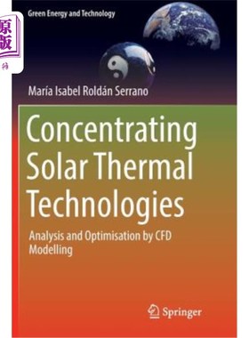 海外直订Concentrating Solar Thermal Technologies: Analysis and Optimisation by Cfd Model 聚光太阳能热技术：通过Cfd