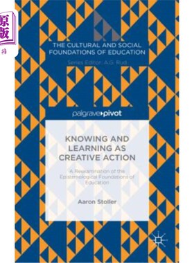 海外直订Knowing and Learning as Creative Action: A Reexamination of the Epistemological  作为创造性行为的认识和学习